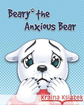 Beary The Anxious Bear Mohammed Ahmed 9781096019077 Independently Published