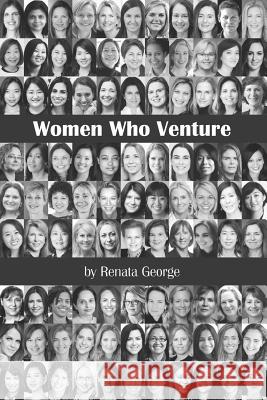 Women Who Venture: You Can't Be What You Can't See Renata George 9781096025252 Independently Published