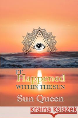 It Happened Within The Sun Chell Reads Sun Queen 9781096026921