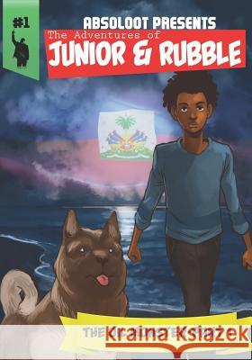 The Adventures of Junior & Rubble: Part 1: The Adventures of Junior & Rubble: The Oil Monster- Part 1 Ramon Robinson 9781096035046 Independently Published