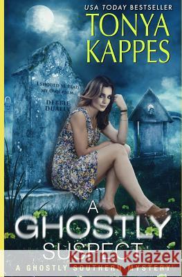 A Ghostly Suspect: A Ghostly Southern Mystery (Ghostly Southern Mysteries) Tonya Kappes 9781096036012 Independently Published