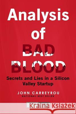 Analysis of Bad Blood: Secrets and Lies in a Silicon Valley Startup Book Nerd 9781096061885 Independently Published