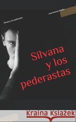 Silvana y los pederastas Jose Antonio Prades 9781096062509 Independently Published