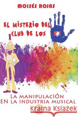 El misterio del club de los 27: La manipulación de la industria musical Pike, Albert 9781096072539 Independently Published