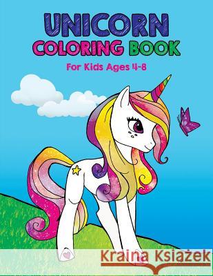 Unicorn Coloring Book: For Kids Ages 4-8 Sunny Panda 9781096086819 Independently Published