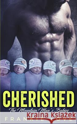 Cherished: The Mountain Man's Babies Frankie Love 9781096115335 Independently Published