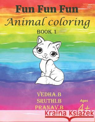 Fun Fun Fun - Animal Coloring Book 1 Sruthi B Pranav B Vedha B 9781096119296 Independently Published