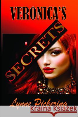 Veronica's Secrets: Love, Lust and Lies Lynne Pickering 9781096122562 Independently Published