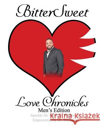 BitterSweet Love Chronicles Men's Edition: The Good, Bad and Uhm of love Mark D. Walke Michelle Caple 9781096124849