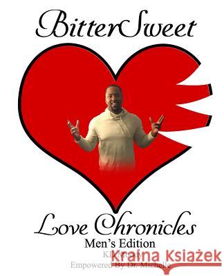 BitterSweet Love Chronicles Men's Edition: The Good, Bad and Uhm of love Kd Moody Michelle Caple 9781096125624 Independently Published
