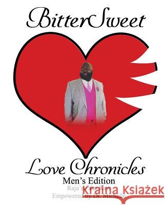 BitterSweet Love Chronicles Men's Edition: The Good, Bad and Uhm of love Raw                                      Michelle Caple 9781096129257