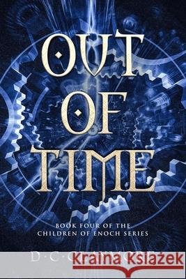 Out of Time: The Children of Enoch Series Book 4 Dana Waddell D. C. Claymore 9781096132523 Independently Published