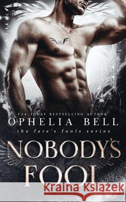Nobody's Fool Ophelia Bell 9781096139065 Independently Published