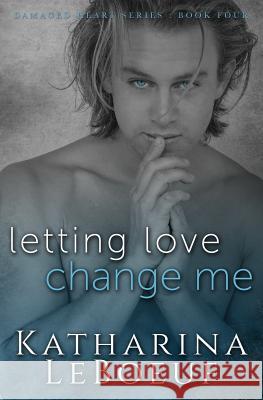 Letting Love Change Me Golden Czermak Katharina LeBoeuf 9781096140320