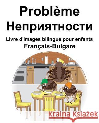 Français-Bulgare Problème/Неприятности Livre d'images bilingue pour enfants Carlson, Richard 9781096150336