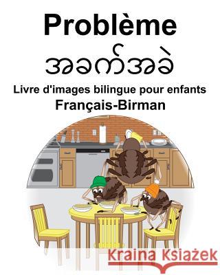 Français-Birman Problème/အခက်အခ Livre d'images bilingue pour enfants Carlson, Richard 9781096152033