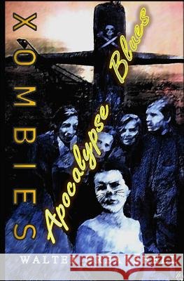 Xombies: Apocalypse Blues Walter Greatshell 9781096173502 Independently Published