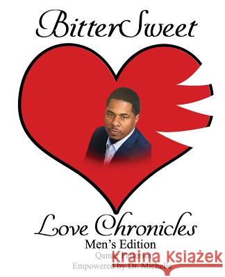 BitterSweet Love Chronicles Men's Edition: The Good, Bad and Uhm of Love Qamar Patterson Michelle Caple 9781096188155 Independently Published