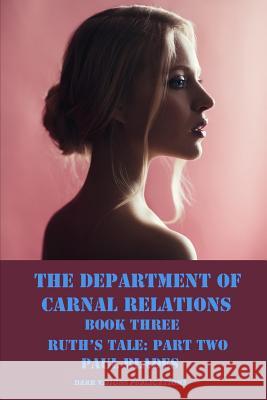 The Department of Carnal Relations- Ruth's Tale Part Two Paul Blades 9781096191001