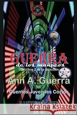 GUERRA de los munecos: Del Libro 2 de la coleccion- No-15 Daniel Guerra Ann A. Guerra 9781096200093 Independently Published