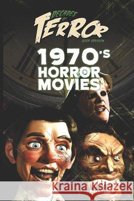 Decades of Terror 2019: 1970's Horror Movies Steve Hutchison 9781096202523 Independently Published