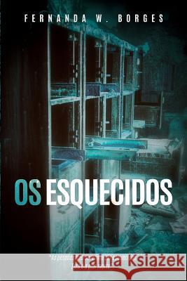 Os Esquecidos Fernanda W Borges 9781096205500 Independently Published