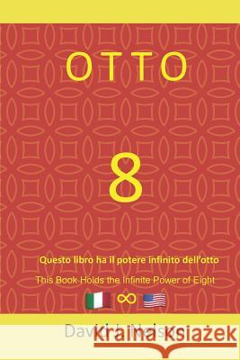 Otto: questo libro ha il potere infinito dell'otto: Per generare ricchezza Cristina Pantano Paul F. Furgiuele Andre J. Nelson 9781096218708
