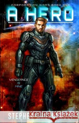 A Hero: (CORPORATION WARS Book 1) Tan Ho Sim Stephen Arseneault 9781096226550 Independently Published