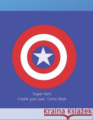 Super Hero: Create Your Own Comic Book C. L. Winter 9781096227946 Independently Published