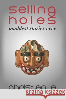 Selling Holes Christen E 9781096236535 Independently Published