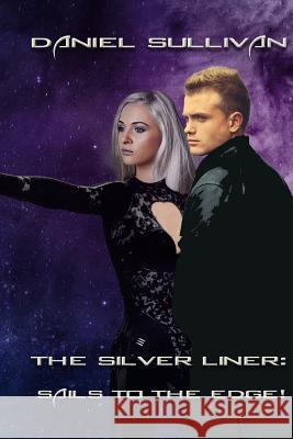 The Silver Liner: Sails to the Edge! Author Services by Cu Daniel Sullivan 9781096244752 Independently Published