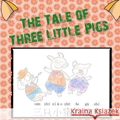 The Tale of Three Little Pigs: 三只小猪的故事 Tao, Kristina 9781096246299 Independently Published