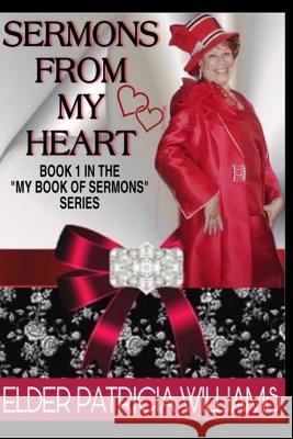 Sermons From My Heart Patricia R. Williams 9781096251729 Independently Published