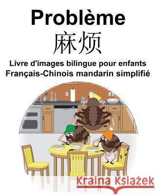 Français-Chinois mandarin simplifié Problème/麻烦 Livre d'images bilingue pour enfants Carlson, Richard 9781096252047