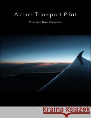 Airline Transport Pilot: Complete Note Collection Carsten Borgen 9781096262275 Independently Published