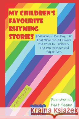 My children's favourite rhyming stories: Fun short stories that rhyme - featuring: Shell Boy, The Pen Monster, Super Rat, The Leaf Monster and All abo Karen Reynolds 9781096266143 Independently Published