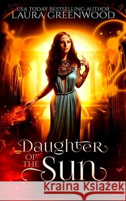 Daughter of the Sun Laura Greenwood 9781096270157 Independently Published