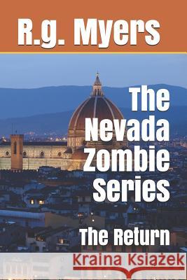 The Nevada Zombie Series: The Return R. G. Myers 9781096270188 Independently Published