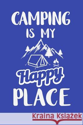 Camping Is My Happy Place Tommy Stork 9781096278375