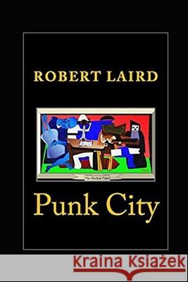 Punk City Robert Laird R. F. Laird 9781096283614 Independently Published