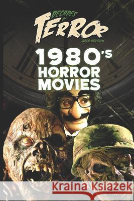 Decades of Terror 2019: 1980's Horror Movies Steve Hutchison 9781096292210 Independently Published