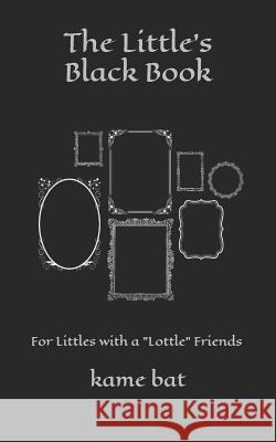 The Little's Black Book: For Littles with a Lottle Friends Kame Bat 9781096293392 Independently Published