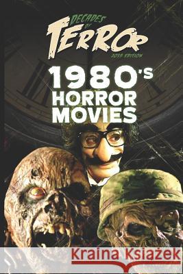 Decades of Terror 2019: 1980's Horror Movies Steve Hutchison 9781096293903 Independently Published