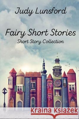 Fairy Short Stories Judy Lunsford 9781096297390 Independently Published