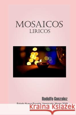 Mosaicos Liricos Juan Rodulfo Rodulfo Gonzalez 9781096300182