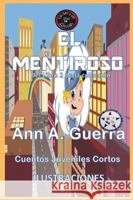 El mentiroso: Del Libro 2 de la coleccion No.18 Daniel Guerra Ann A. Guerra 9781096316664 Independently Published