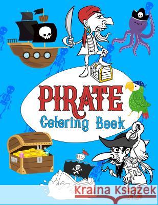 Pirate Coloring Book: Pirates Colouring Books for kids, More Than 30 High Quality Designs About Pirates, Ships..., (First Colouring Books) Omi Kech 9781096317296 Independently Published