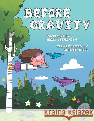 Before Gravity Andrea Vega Jesse Orenshein 9781096323594 Independently Published