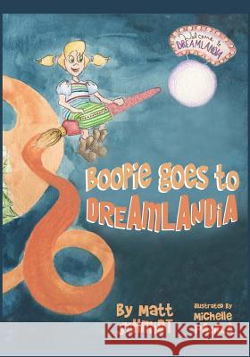 Boopie Goes to Dreamlandia Michelle Pacala Matt Schmidt 9781096327745 Independently Published