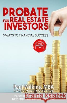 Probate for Real Estate Investors: 3 Ways to Financial Success Raymond Aaron Paul D. Wilkins 9781096337331
